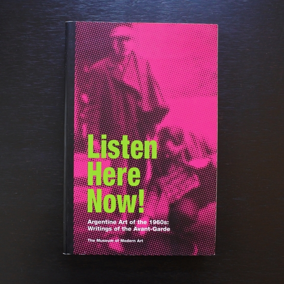 Listen Here Now! Argentine Art of the 1960s: Writings of the Avant-Garde